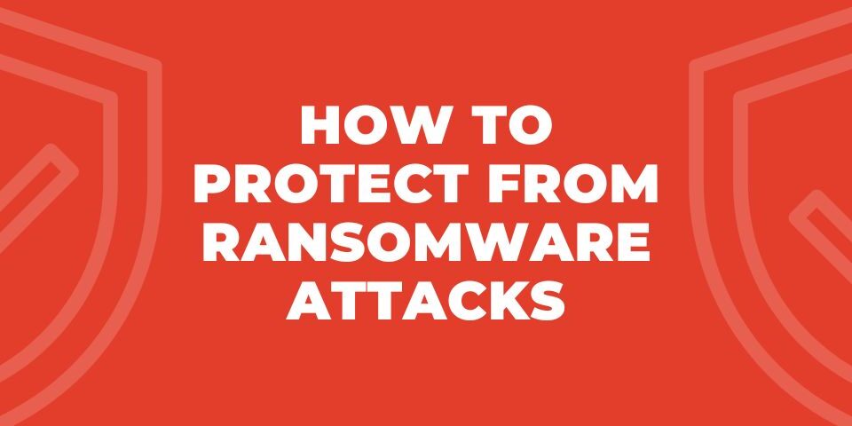 Keep Your Business Safe from Ransomware Attacks